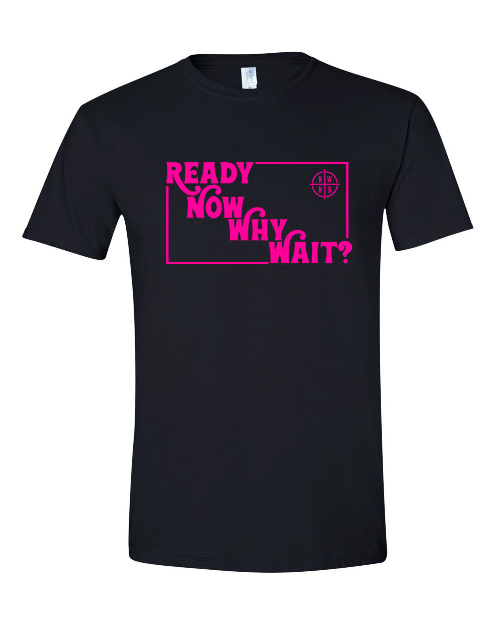 Ready Now Why Wait? T-Shirt